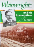 Wainwright and his Locomotives  by MARX, K. 
